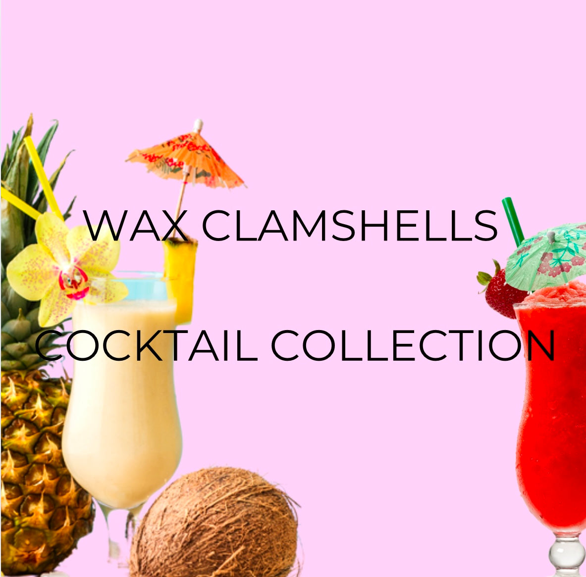 Cocktail Collection Wax Clamshells