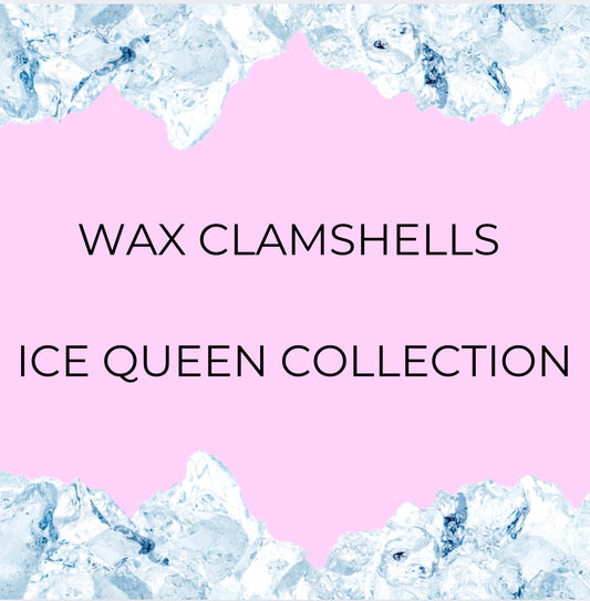 Ice Queen Collection Wax Clamshells